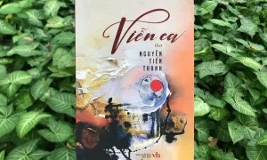 'Viễn ca' - mạch thơ buồn của Nguyễn Tiến Thanh
